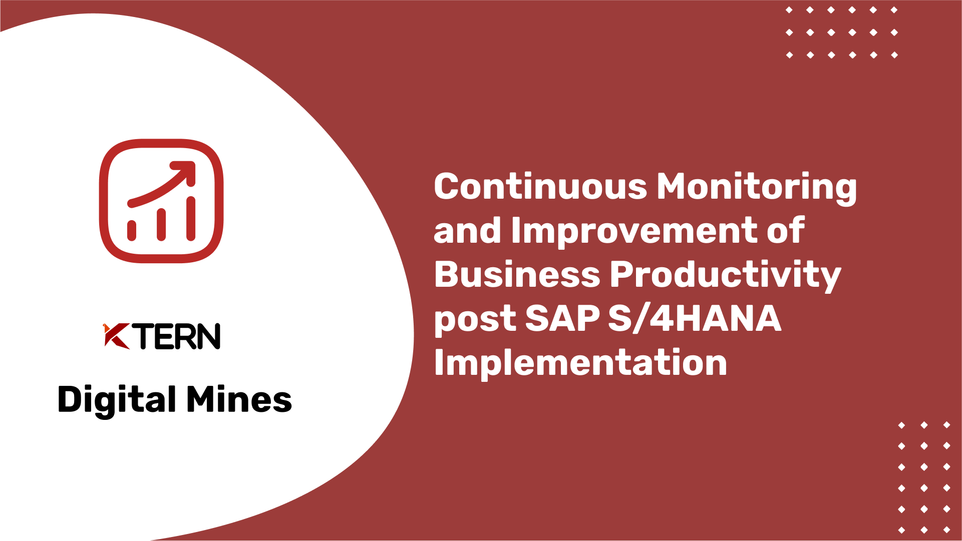 Continuous Monitoring and Continuous Improvement of Business Productivity post SAP S/4HANA Implementation