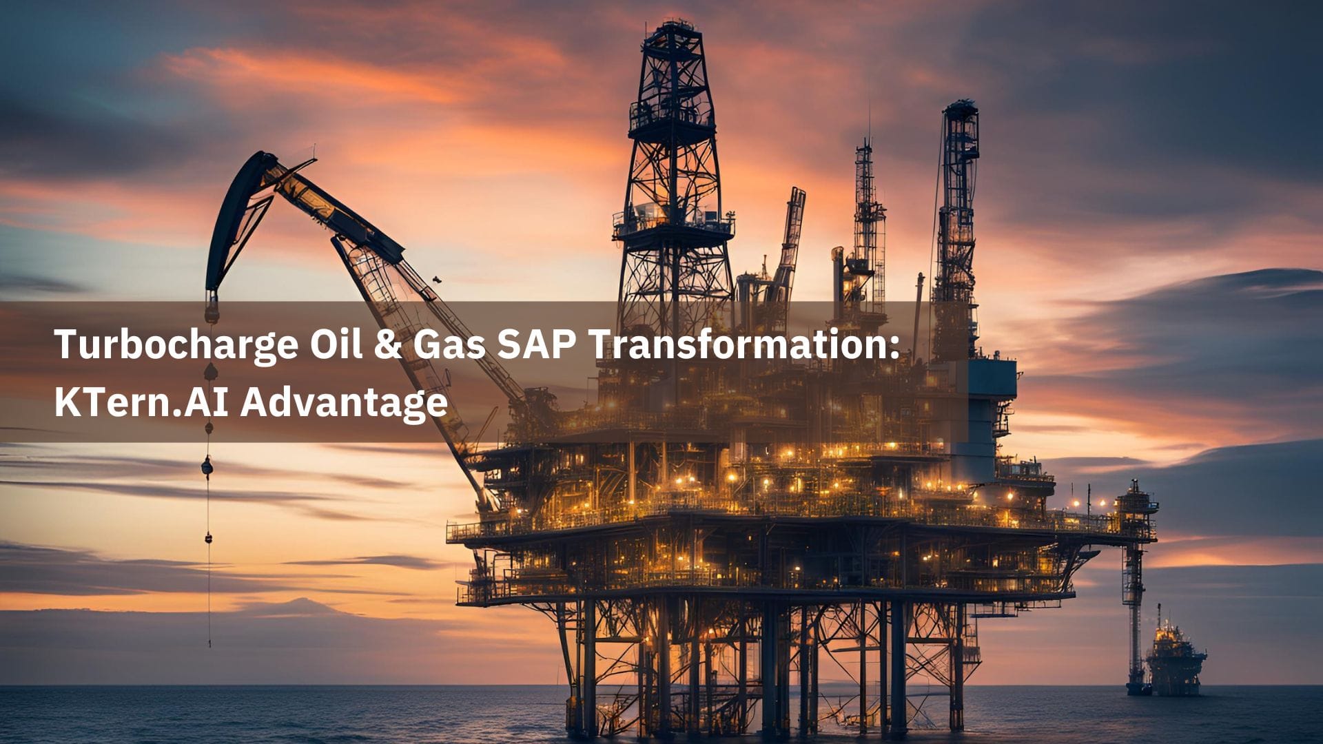 Turbocharge Oil & Gas SAP Transformation: KTern.AI Advantage