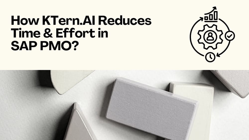 How KTern.AI Reduces Time & Effort in SAP PMO